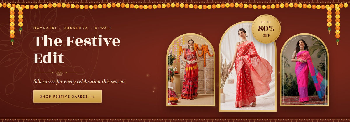 The Festive Edit – silk sarees for Navratri, Dussehra and Diwali, up to 80% off